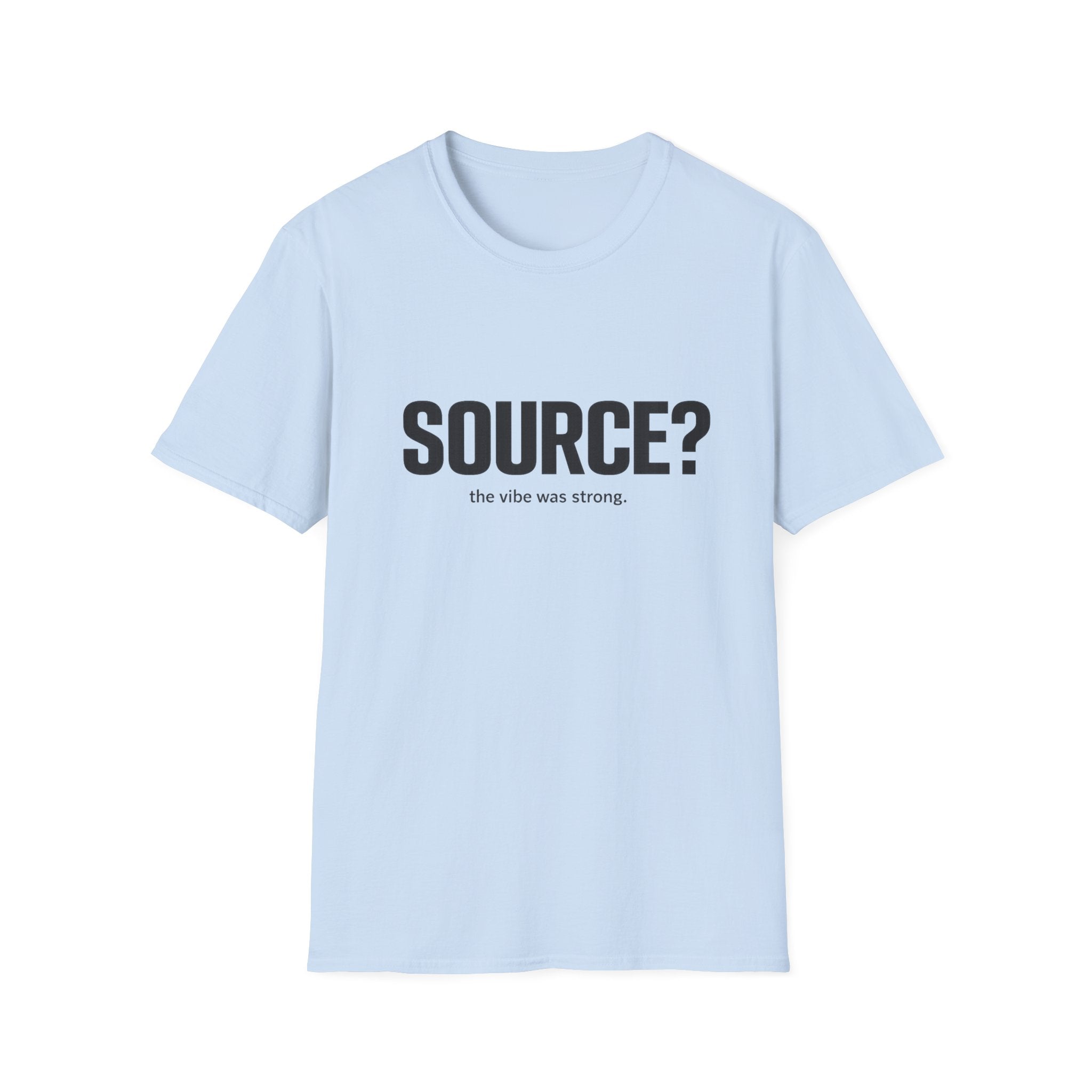 SOURCE? T-Shirt — "the vibe was strong" Minimalist Graphic Tee
