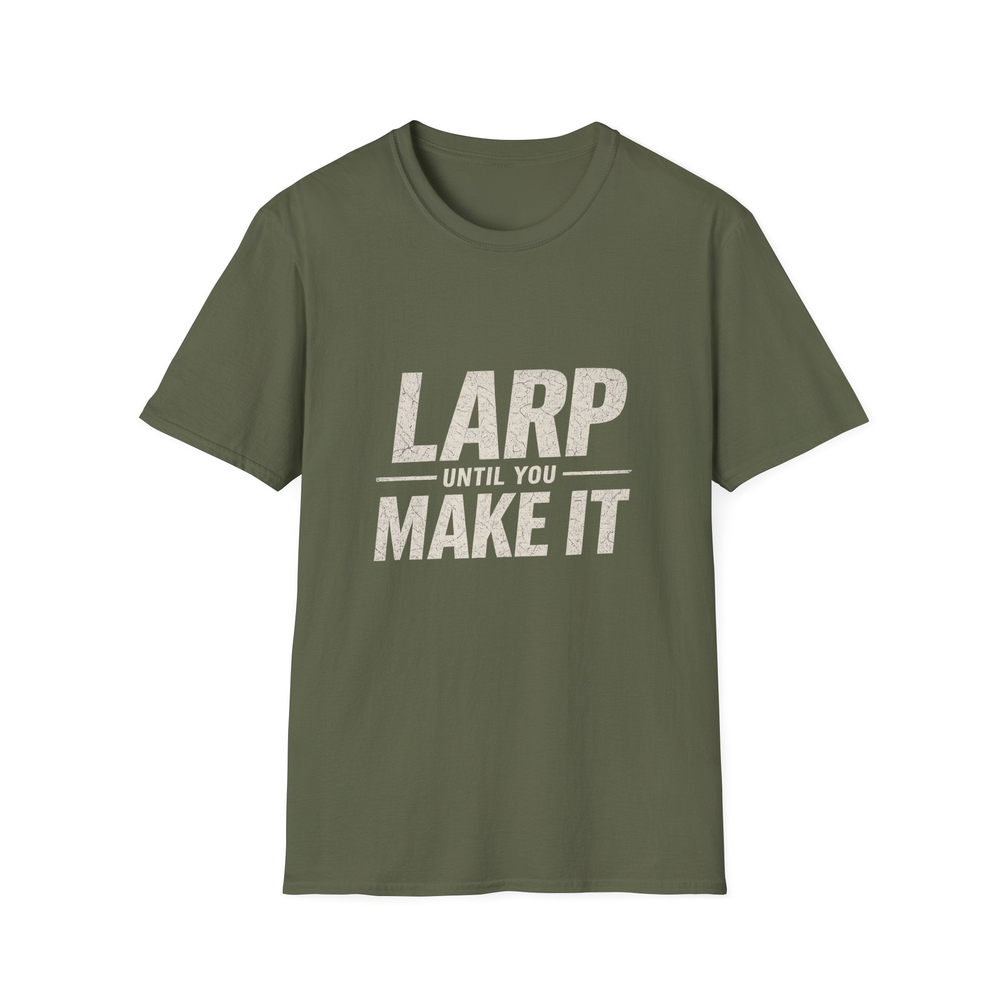 LARP Until You Make It T-Shirt — Funny LARPing Gamer Tee for Live-Action Roleplayers