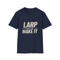 LARP Until You Make It T-Shirt — Funny LARPing Gamer Tee for Live-Action Roleplayers