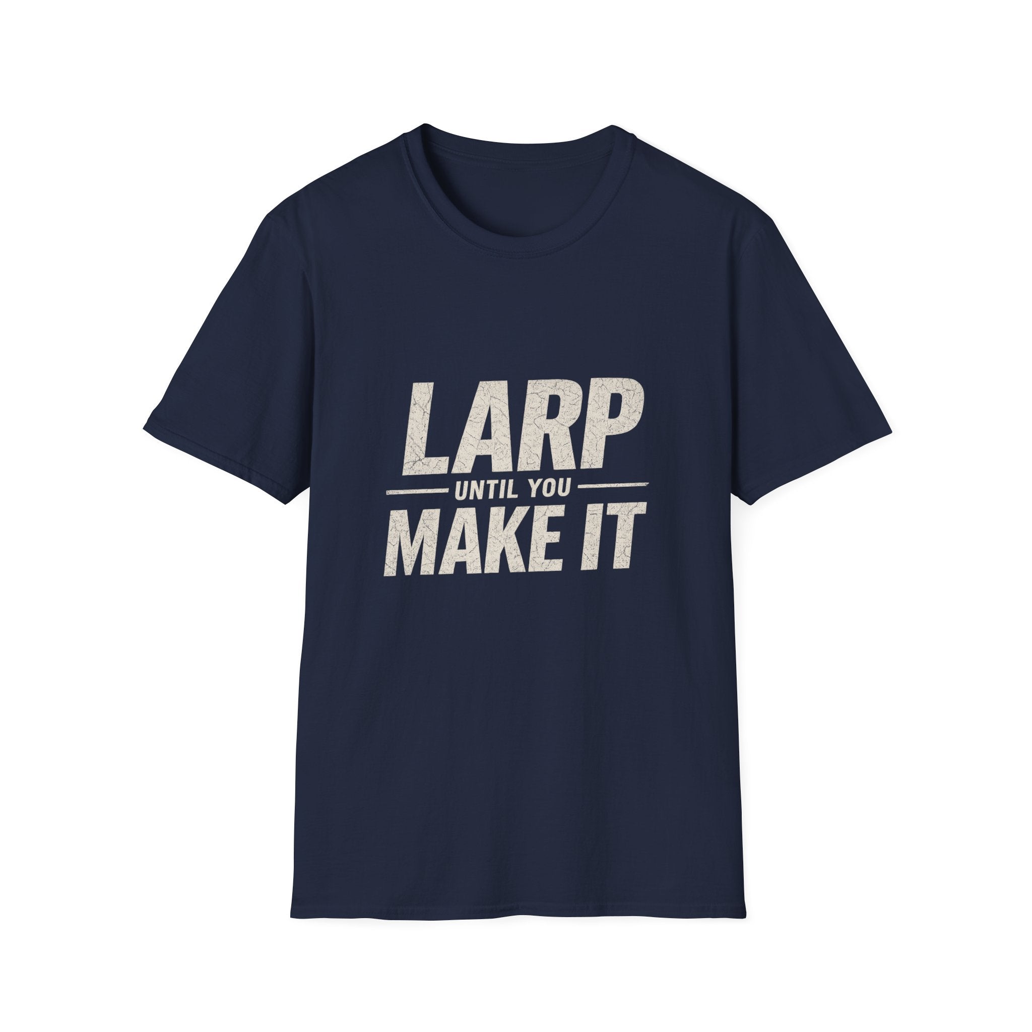 LARP Until You Make It T-Shirt — Funny LARPing Gamer Tee for Live-Action Roleplayers
